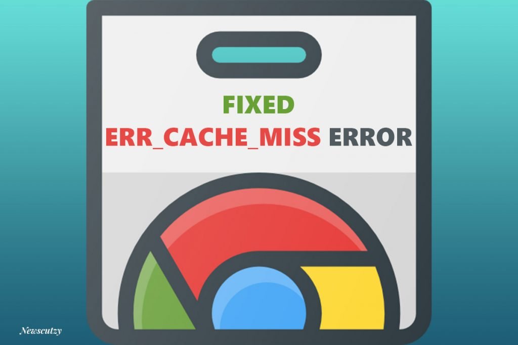 How to fix err_cache_miss on chrome