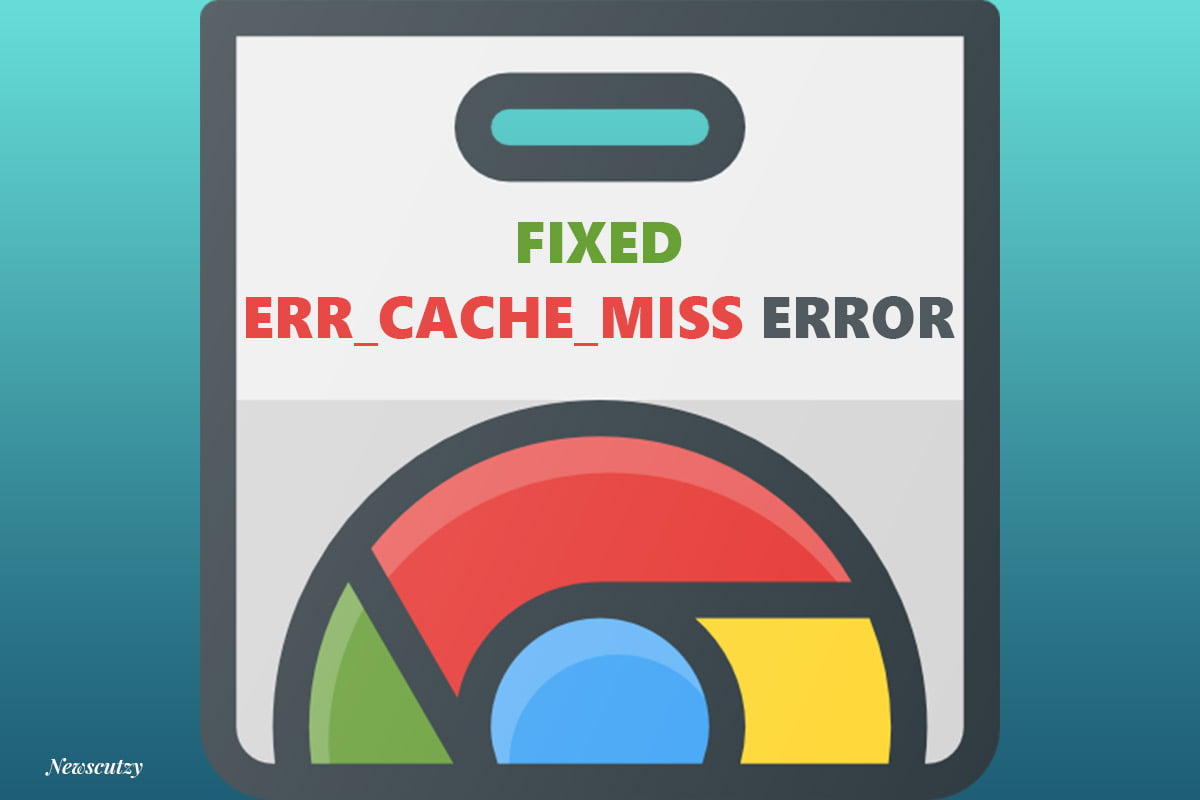 How to fix err_cache_miss on chrome