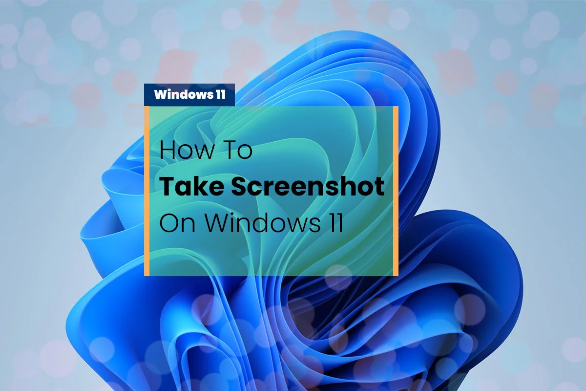 How to Take Screenshot On Windows 11