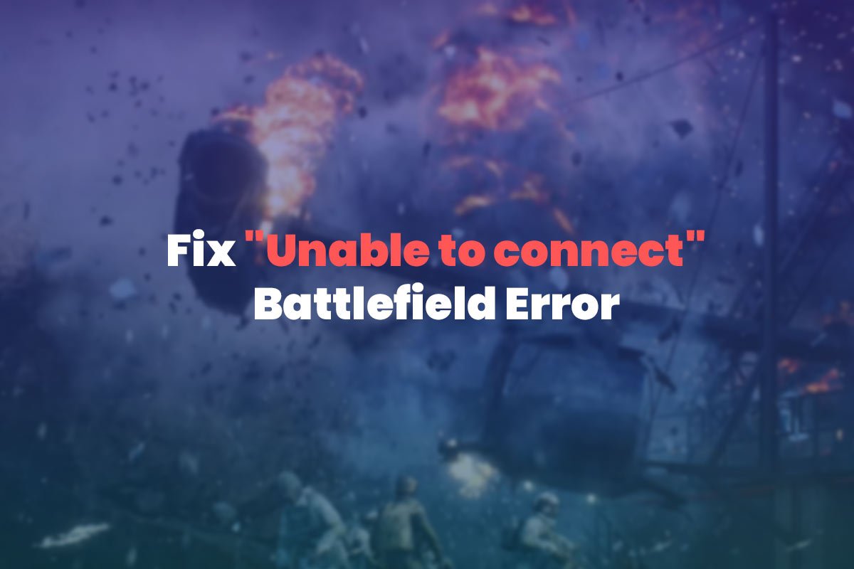 Fix "Unable to connect" Battlefield Error