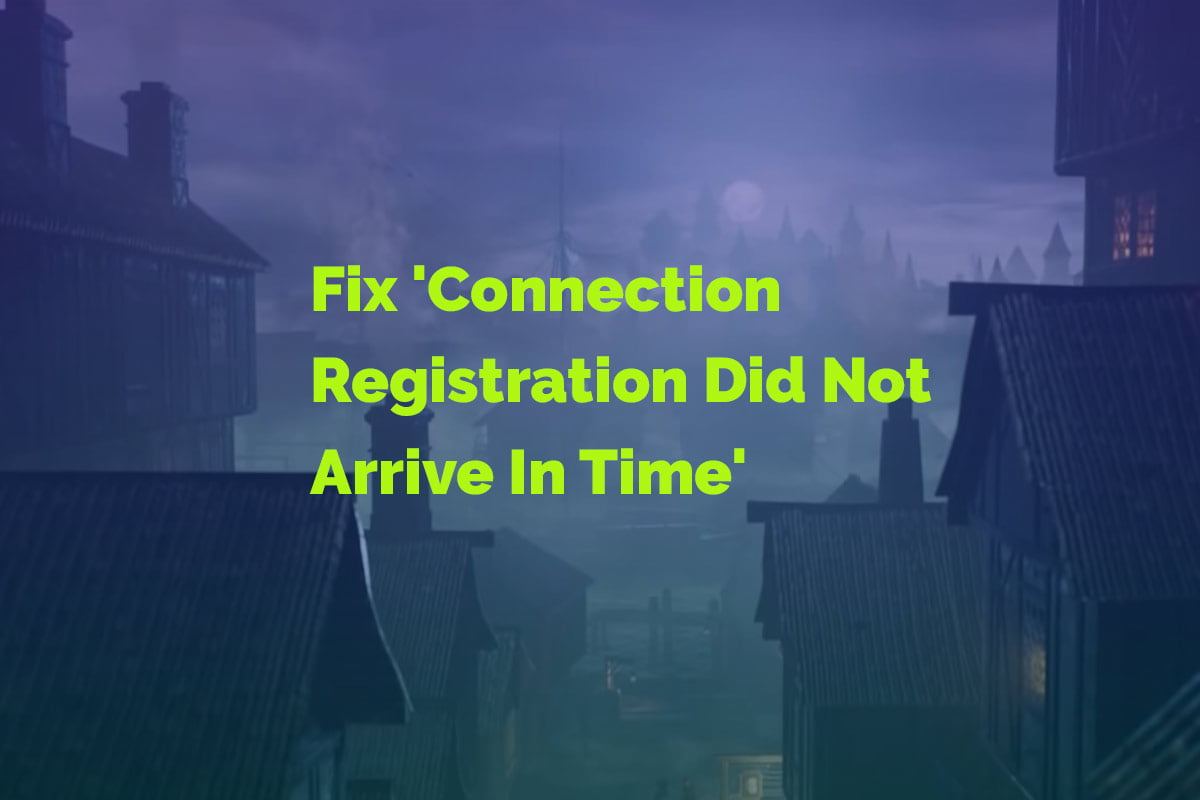 Fix-Connection-Registration-Did-Not-Arrive-In-Time'
