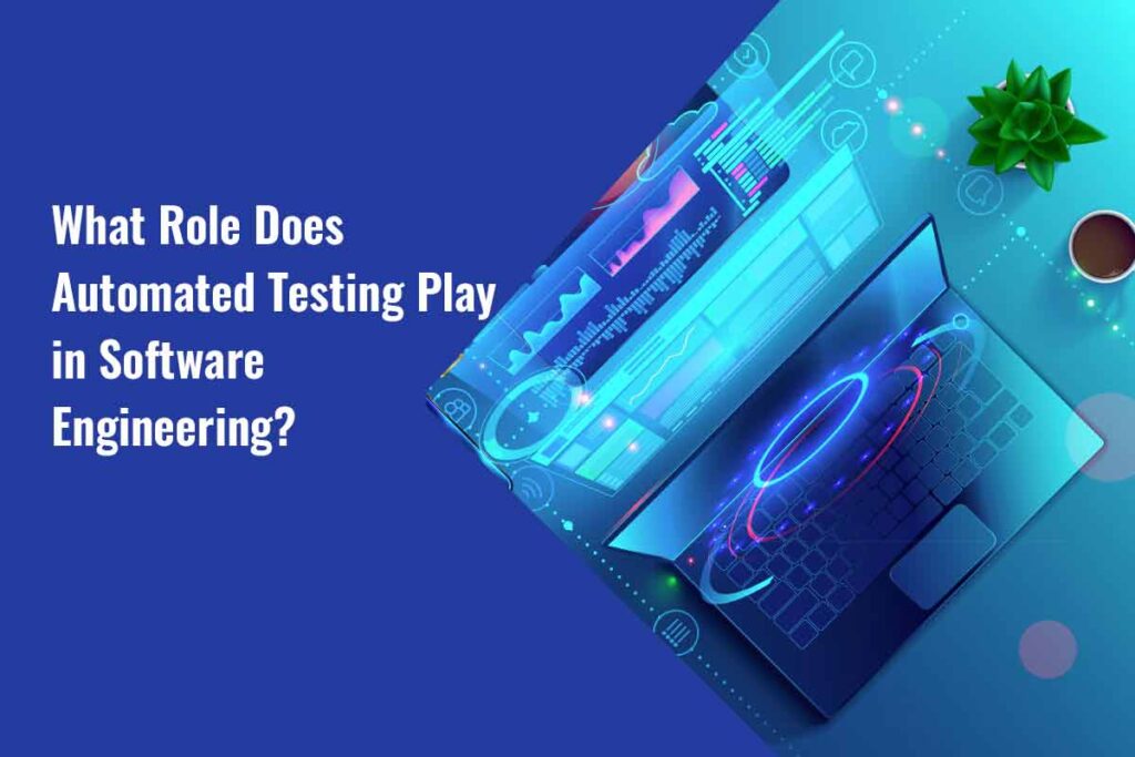 Automated Testing Play in Software Engineering
