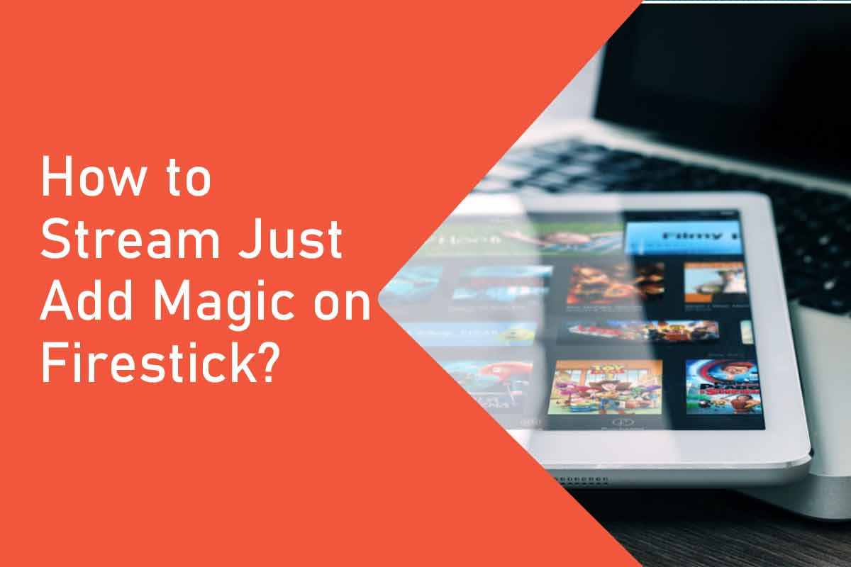How to Stream Just Add Magic on Firestick